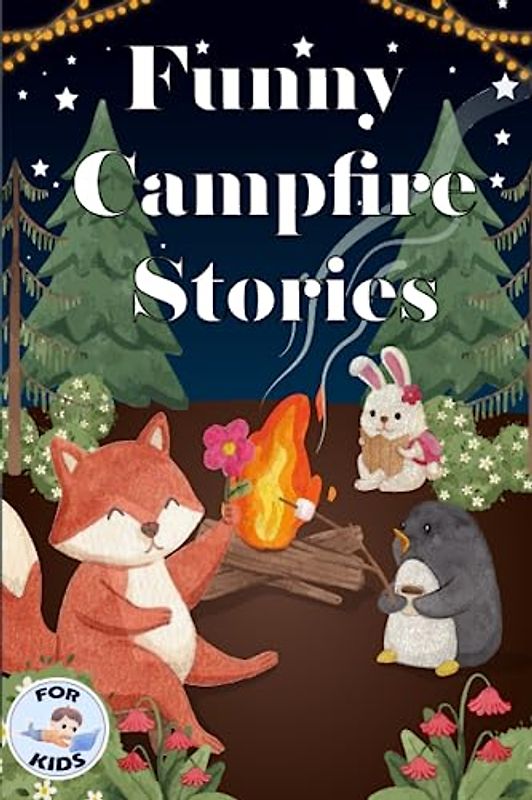 Funny Campfire Stories: The Joyful Journey,Silly Tales Around the Campfire for kids