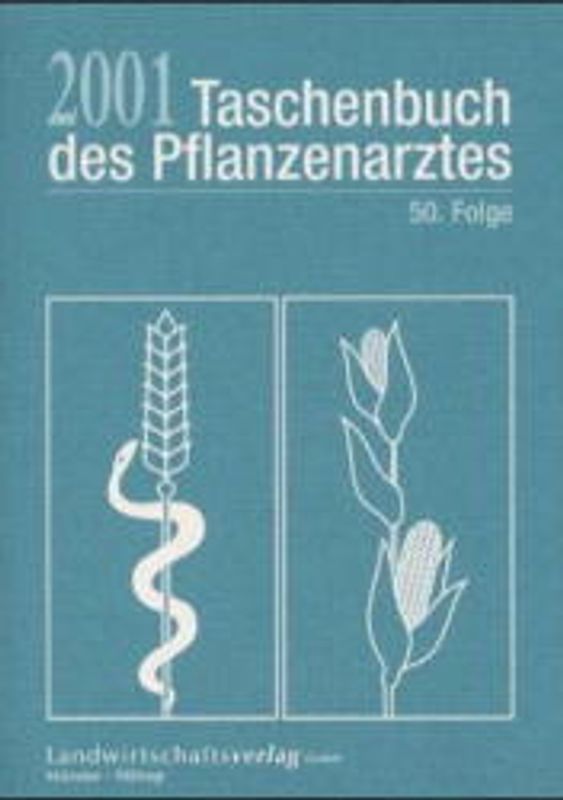 Taschenbuch des Pflanzenarztes 2001. Der aktuelle Helfer zur Erkennung und Bekämpfung von Krankheiten und Schädlingen an Kulturpflanzen und Vorräten sowie zur Ausschaltung von Unkräutern