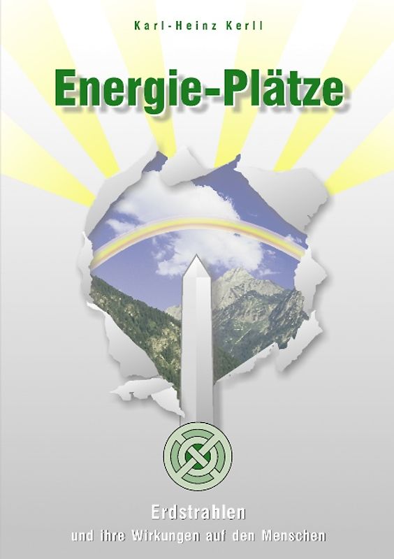 Energie-Plätze. Erdstrahlen und ihre Wirkungen auf den Menschen