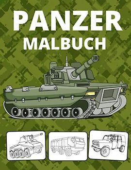 Panzer Malbuch: Tank Malbuch für Kinder; Militär & Streitkräfte,Armee,Hubschrauber,Militärfahrzeuge,Soldaten,Gewehre,Marine,Flugzeuge,Schiffe,Kampfjets