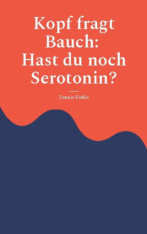 Kopf fragt Bauch: Hast du noch Serotonin?