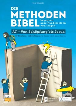 Die Methodenbibel AT - Von Schöpfung bis Josua