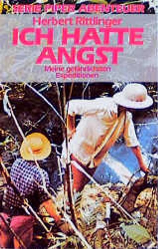 Ich hatte Angst. Meine gefährlichsten Expeditionen