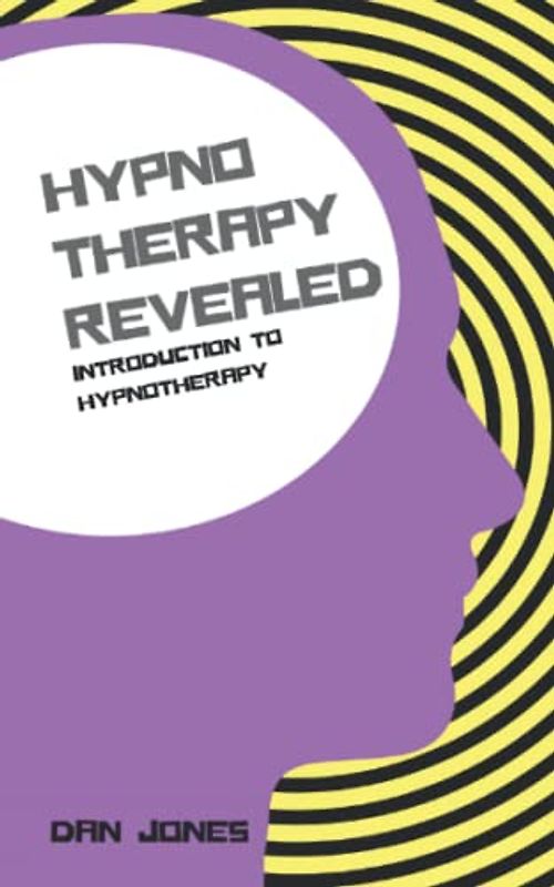Introduction to Hypnotherapy (Hypnotherapy Revealed, Band 1)