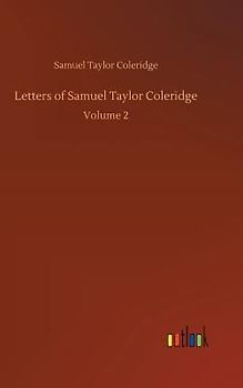 Letters of Samuel Taylor Coleridge