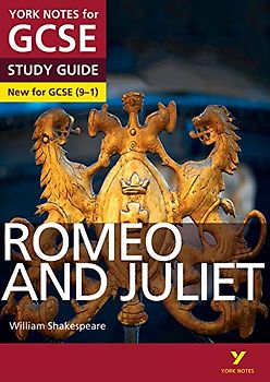 Romeo and Juliet STUDY GUIDE: York Notes for GCSE (9-1): - everything you need to catch up, study and prepare for 2022 and 2023 assessments and exams