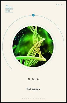 DNA: The Compact Guide