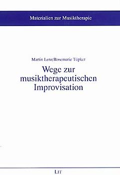 Wege zur musiktherapeutischen Improvisation