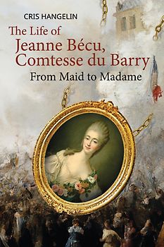 The Life of Jeanne Bécu, Comtesse du Barry