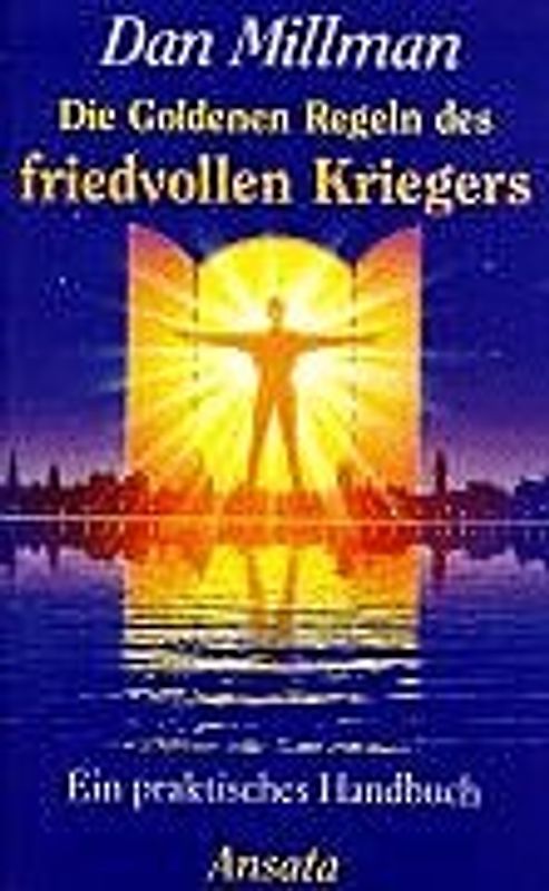 Die Goldenen Regeln des friedvollen Kriegers: Ein praktisches Handbuch