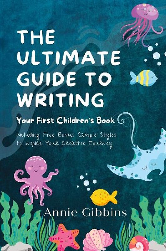 The Ultimate Guide to Writing a Children's Book