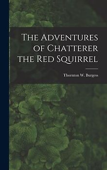 The Adventures of Chatterer the Red Squirrel