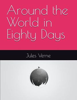 Around the World in Eighty Days: Annotated