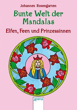 Bunte Welt der Mandalas - Elfen, Feen und Prinzessinnen