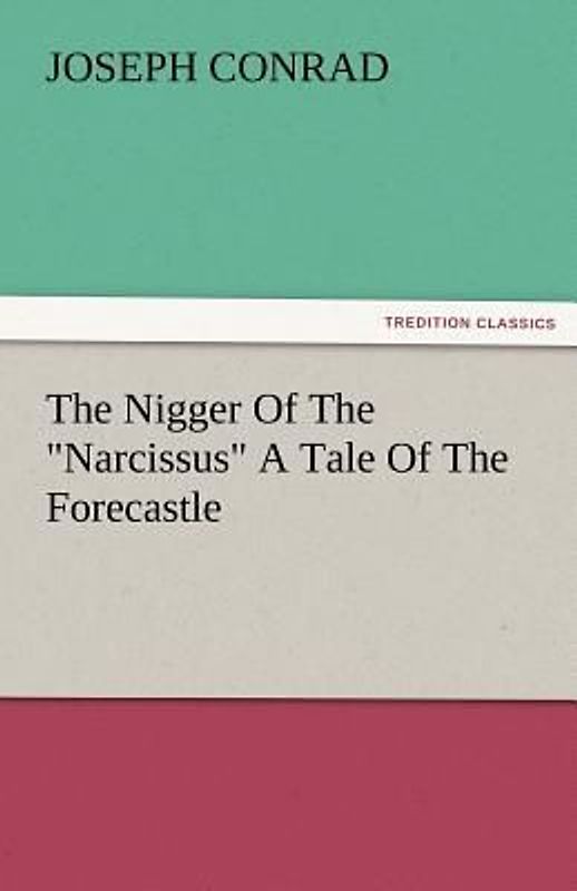 The Nigger Of The "Narcissus" A Tale Of The Forecastle