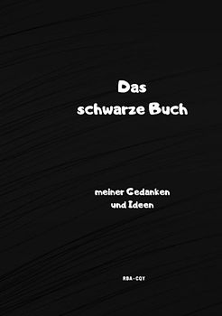 Das schwarze Buch meiner Gedanken und Ideen