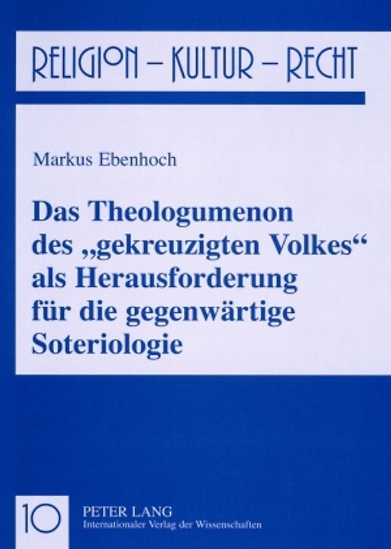 Das Theologumenon des «gekreuzigten Volkes» als Herausforderung fuer die gegenwaertige Soteriologie