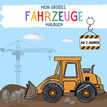 Mein großes Fahrzeuge Malbuch: Dickes Malbuch für Kinder ab 2 Jahren mit über 50 wunderbaren Motiven zum Ausmalen und Kritzeln für Mädchen und Jungen