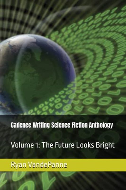 Cadence Writing Science Fiction Anthology: Positive Futurism