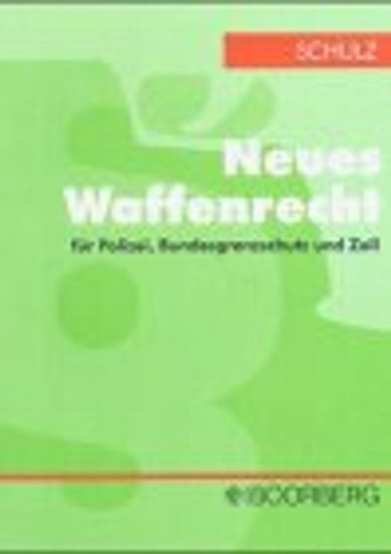 Neues Waffenrecht für Polizei, Bundesgrenzschutz und Zoll