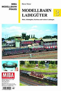Modellbahn Ladegüter 3. Holz, Schüttgüter, Kuriosa und weitere Ladungen