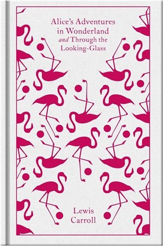 Alice's Adventures in Wonderland and Through the Looking Glass (Penguin Classics) - Lewis Carroll