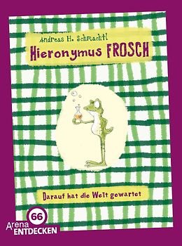 Hieronymus Frosch. Darauf hat die Welt gewartet