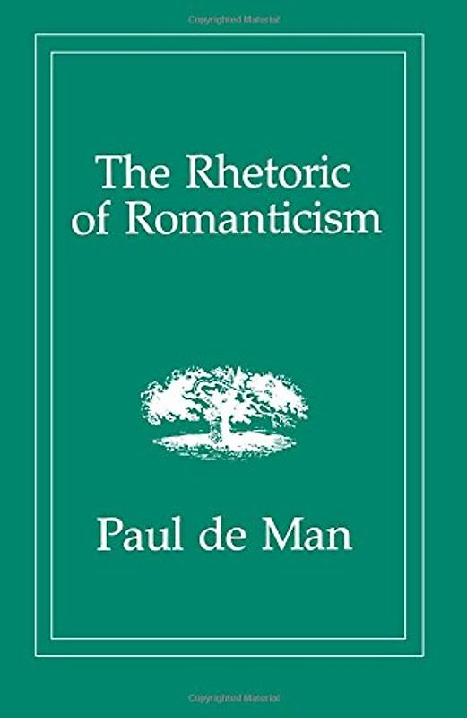The Rhetoric of Romanticism - Paul De Man