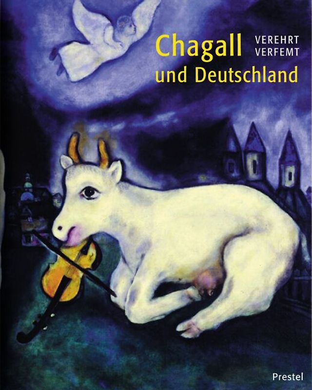 Verehrt - Verfemt. Chagall und Deutschland