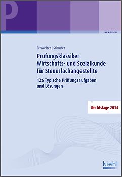 Prüfungsklassiker Wirtschafts- und Sozialkunde für Steuerfachangestellte. 126 Typische Prüfungsaufgaben und Lösungen.