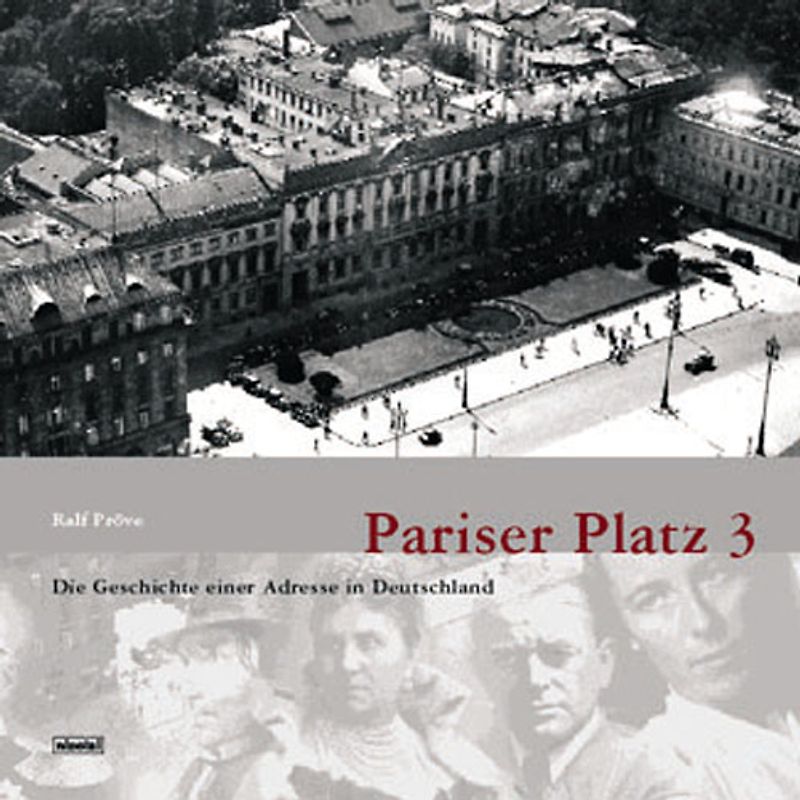 Pariser Platz 3. Die Geschichte einer Adresse in Deutschland