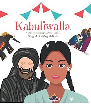 Kabuliwalla by Rabindranath Tagore: A Bilingual English and Hindi Storybook