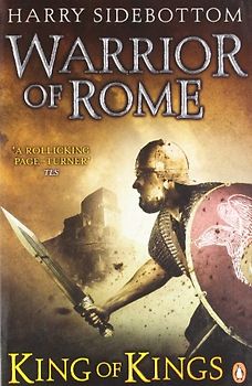 Warrior of Rome 02. King of Kings (Warrior of Rome 2) - Harry Sidebottom