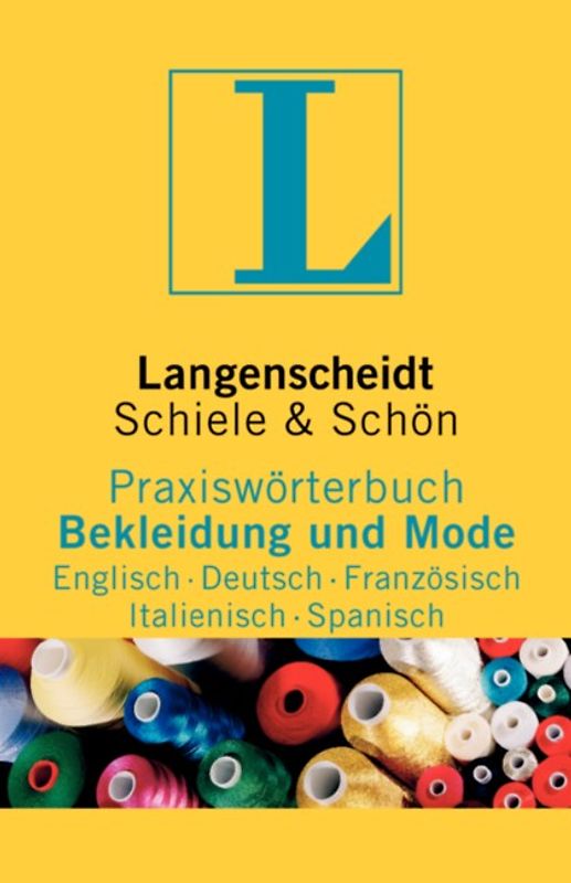 Langenscheidt Praxiswörterbuch Bekleidung und Mode. Englisch - Deutsch - Französisch - Italienisch - Spanisch