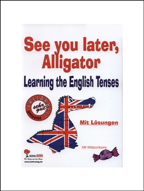 See you later, Alligator. Learning the English Tenses