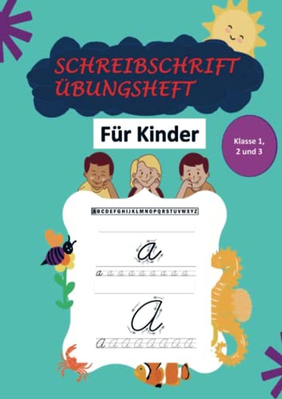 Schreibschrift Übungsheft Klasse 1, 2 und 3: Das Kursive Handschrift-Arbeitsbuch für Kinder: Ein unterhaltsames und fesselndes Übungsbuch für Kinder ... um die Kunst des Schreibens zu erlernen