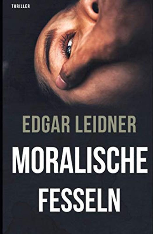 Moralische Fesseln: Thriller