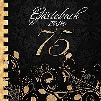 Gästebuch: Zum 75. Geburtstag I Edles Cover in Schwarz & Gold I für 30 Gäste I für geschriebene Glückwünsche und die schönsten Fotos I Quadratisches Format I Softcover I Geschenkidee zum Geburtstag