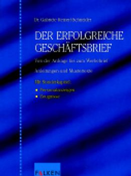 Der erfolgreiche Geschäftsbrief. Von der Anfrage bis zum Werbebrief. Anleitungen und Mustertexte. Mit Sonderkapitel: Personalanzeigen - Zeugnisse