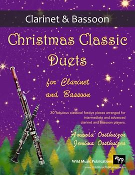 Christmas Classic Duets for Clarinet and Bassoon: 30 fabulous classical festive pieces arranged for intermediate and advanced players