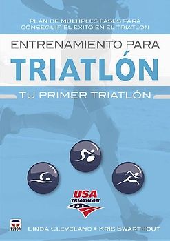 Entrenamiento para triatlón : tu primer triatlón