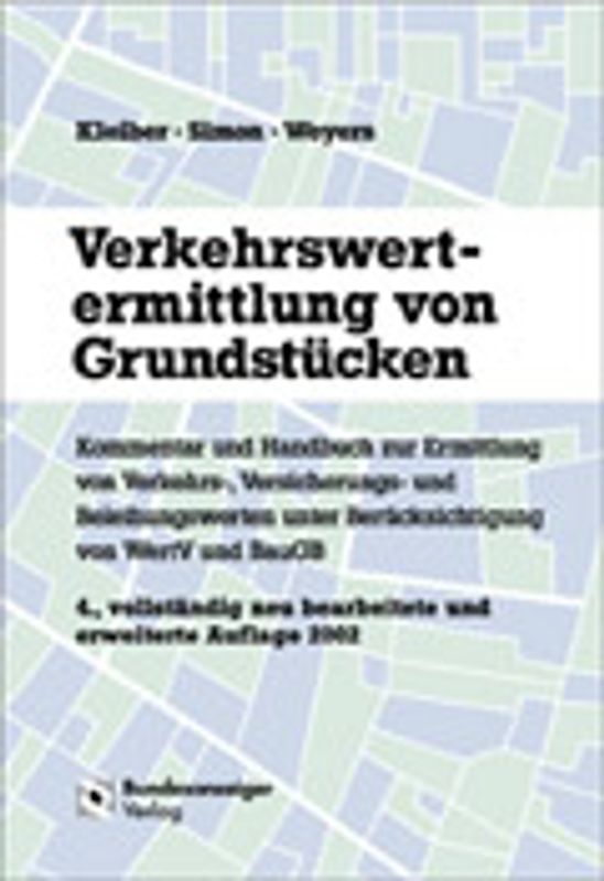 Verkehrswertermittlung von Grundstücken. Kommentar und Handbuch zur Ermittlung von Verkehrs-, Versicherungs- und Beleihungswerten unter Berücksichtigung von WertV und BauGB