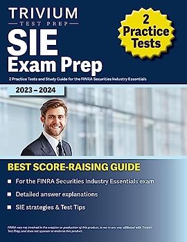 SIE Exam Prep 2023 and 2024: 2 Practice Tests and Study Guide for the FINRA Securities Industry Essentials