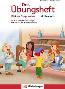 Das Übungsheft Mathematik - Kleines Einspluseins. Mathematische Grundlagen verstehen und automatisieren