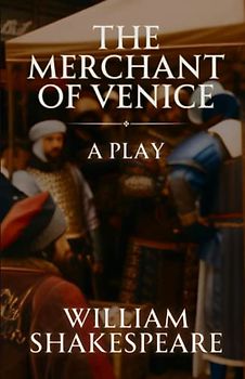 The Merchant of Venice: A Play