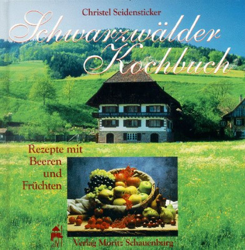 Schwarzwälder Kochbuch. Rezepte mit Beeren und Früchten