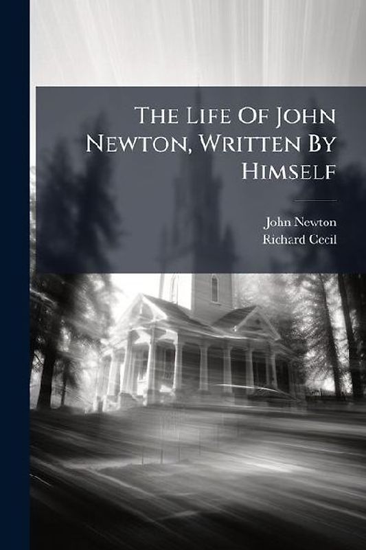 The Life Of John Newton, Written By Himself