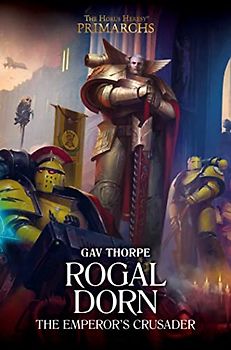 Rogal Dorn: The Emperor's Crusader (Volume 16) (The Horus Heresy: Primarchs, Band 16)