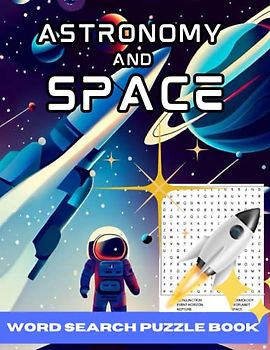 Astronomy and Space Word Search Puzzle Book: Large Print Space for teens, adults and seniors, Fun Ways to Learn About Space and Stargazing, Brain Game ... full Solutions, Great Gift For Space Lovers