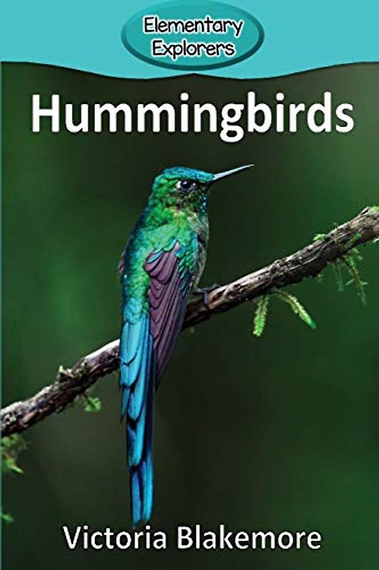 Hummingbirds (Elementary Explorers)